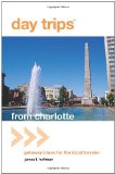 From Charlotte Getaway Ideas for the Local Traveler 2011 9780762773060 Front Cover