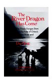 River Dragon Has Come! Three Gorges Dam and the Fate of China's Yangtze River and Its People  9780765602060 Front Cover