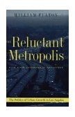 Reluctant Metropolis The Politics of Urban Growth in Los Angeles