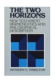 Two Horizons New Testament Hermeneutics and Philosophical Description 1980 9780802800060 Front Cover