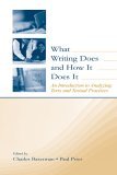 What Writing Does and How It Does It An Introduction to Analyzing Texts and Textual Practices cover art
