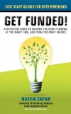 Get Funded! A definitive guide to seeking the right funding at the right time and from the right Source  9780982342060 Front Cover