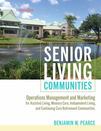 Senior Living Communities Operations Management and Marketing for Assisted Living, Memory Care, Independent Living, and Continuing Care Retirement Communities 3rd 9781421448060 Front Cover