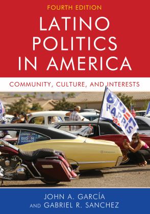 Latino Politics in America Community, Culture, and Interests 4th 9781538144060 Front Cover