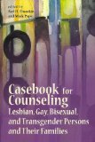 Casebook for Counseling Lesbian, Gay, Bisexual, and Transgender Persons and Their Families  cover art