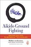 Aikido Ground Fighting Grappling and Submission Techniques  9781583946060 Front Cover