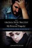 Virginia Tech Tragedy and My Personal Tragedy : Lessons to Learn from an Insider and from Scripture 2010 9781615799060 Front Cover