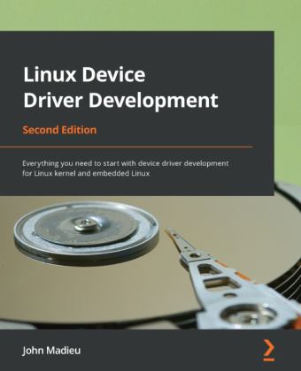 Linux Device Driver Development Everything You Need to Start with Device Driver Development for Linux Kernel and Embedded Linux 2nd 9781803240060 Front Cover