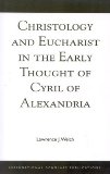 Christology and Eucharist in the Early Thought of Cyril of Alexandria 1993 9781883255060 Front Cover