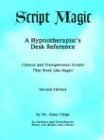 Script Magic A Hypnotherapist's Desk Reference, Second Revised Edition 2nd 2008 Revised  9781929661060 Front Cover