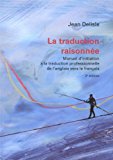 Traduction Raisonnï¿½e, 3e ï¿½dition Manuel d'initiation Ã  la Traduction Professionnelle de l'anglais Vers le FranÃ§ais 3rd 9782760308060 Front Cover