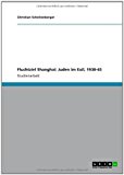 Fluchtziel Shanghai: Juden im Exil, 1938-45 Mar  9783656147060 Front Cover
