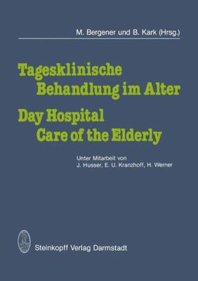 Tagesklinische Behandlung Im Alter / Day Hospital Care of the Elderly 1982 9783798506060 Front Cover
