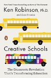 Creative Schools The Grassroots Revolution That's Transforming Education  9780143108061 Front Cover