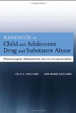 Handbook of Child and Adolescent Drug and Substance Abuse Pharmacological, Developmental, and Clinical Considerations cover art