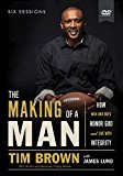 The Making of a Man: How Men and Boys Honor God and Live With Integrity: a Dvd Study 2014 9780529113061 Front Cover