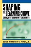Shaping the Learning Curve Essays on Economic Education 2005 9780595338061 Front Cover