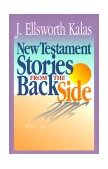 New Testament Stories from the Back Side Bible Stories with a Twist 2000 9780687073061 Front Cover