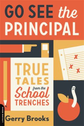 Go See the Principal True Tales from the School Trenches  9780738285061 Front Cover