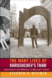 Many Lives of Khrushchev's Thaw Experience and Memory in Moscow's Arbat  9780801446061 Front Cover