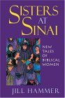 Sisters at Sinai New Tales of Biblical Women 2004 9780827608061 Front Cover