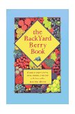 Backyard Berry Book A Hands-On Guide to Growing Berries, Brambles and Vine Fruit in the Home Garden cover art