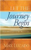Let the Journey Begin God's Roadmap for New Beginnings 2009 9781404187061 Front Cover