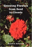 Growing Flowers from Seed in Canada 2006 9781412094061 Front Cover