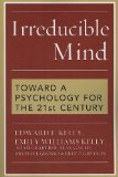 Irreducible Mind Toward a Psychology for the 21st Century