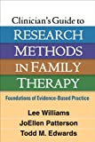 Clinician's Guide to Research Methods in Family Therapy Foundations of Evidence-Based Practice  9781462536061 Front Cover