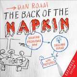 Back of the Napkin (Expanded Edition) Solving Problems and Selling Ideas with Pictures cover art