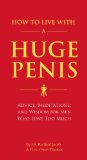 How to Live with a Huge Penis Advice, Meditations, and Wisdom for Men Who Have Too Much 2009 9781594743061 Front Cover