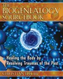 Biogenealogy Sourcebook Healing the Body by Resolving Traumas of the Past 2008 9781594772061 Front Cover