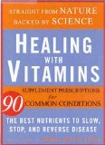 Healing with Vitamins Straight from Nature, Backed by Science -- The Best Nutrients to Slow, Stop, and Reverse Disease 2009 9781594868061 Front Cover