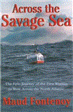 Across the Savage Sea The Epic Journey of the First Woman to Row Across the North Atlantic 2012 9781611451061 Front Cover