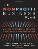 Nonprofit Business Plan A Leader's Guide to Creating a Successful Business Model 2012 9781618580061 Front Cover