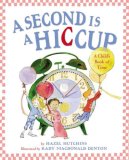 Second Is a Hiccup A Child's Book of Time 2007 9780439831062 Front Cover