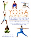 Yoga As Medicine The Yogic Prescription for Health and Healing cover art