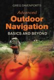 Advanced Outdoor Navigation Basics and Beyond 2006 9780762737062 Front Cover