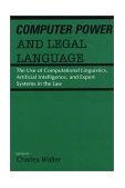 Computer Power and Legal Language The Use of Computational Linguistics, Artificial Intelligence, and Expert Systems in the Law 1988 9780899303062 Front Cover