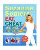 Suzanne Somers' Eat, Cheat, and Melt the Fat Away 2003 9781400047062 Front Cover