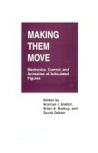 Making Them Move Mechanics, Control and Animation of Articulated Figures 1990 9781558601062 Front Cover