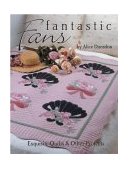 Fantastic Fans Exquisite Quilts and Other Projects 2011 9781571202062 Front Cover