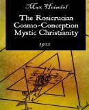 Rosicrucian Cosmo-Conception Mystic Christianity 1922 2006 9781594621062 Front Cover