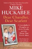 Dear Chandler, Dear Scarlett A Grandfather's Thoughts on Faith, Family, and the Things That Matter Most 2013 9781595231062 Front Cover
