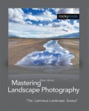 Mastering Landscape Photography The Luminous Landscape Essays 2006 9781933952062 Front Cover
