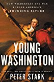 Young Washington: How Wilderness and War Forged America's Founding Father  9780062416063 Front Cover