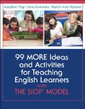 99 MORE Ideas and Activities for Teaching English Learners with the SIOP Model 