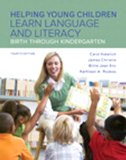 Helping Young Children Learn Language and Literacy Birth Through Kindergarten, Enhanced Pearson EText with Loose-Leaf Version -- Access Card Package 4th 9780134166063 Front Cover