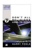 Don't All Religions Lead to God? 2003 9780310245063 Front Cover